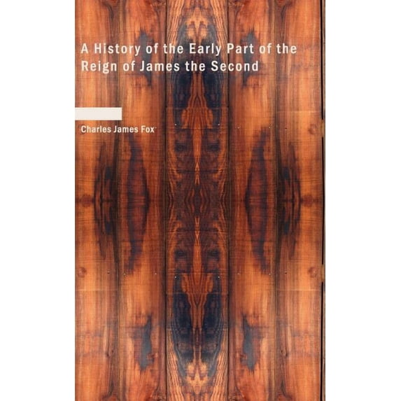 A History of the Early Part of the Reign of James the Second, (Paperback)