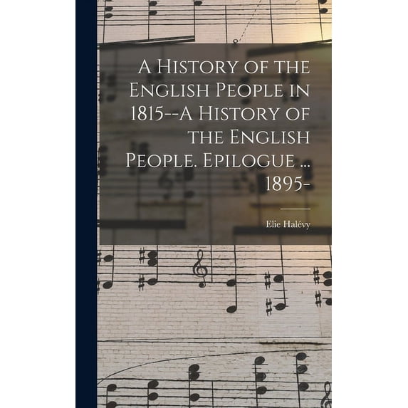 A History of the English People in 1815--A History of the English People. Epilogue ... 1895-, (Hardcover)