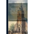 thumbnail image 1 of A History of the Foreign Missionary Work of the Protestant Episcopal Church (Hardcover), 1 of 1