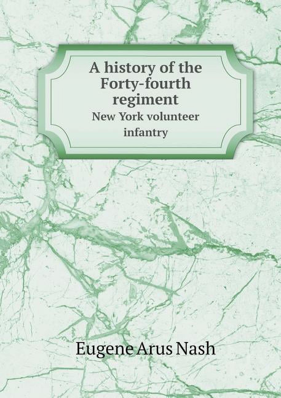 A History of the Forty-Fourth Regiment New York Volunteer Infantry (Paperback)