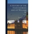 thumbnail image 1 of A History of the Four Georges and of William IV; Volume III (Paperback), 1 of 1