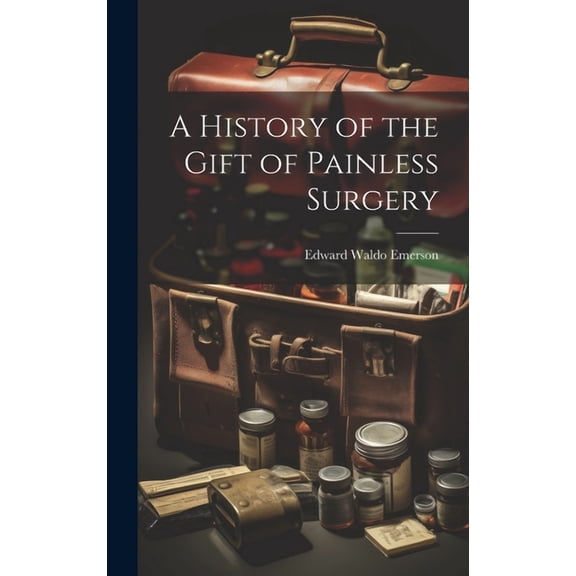 A History of the Gift of Painless Surgery (Hardcover)