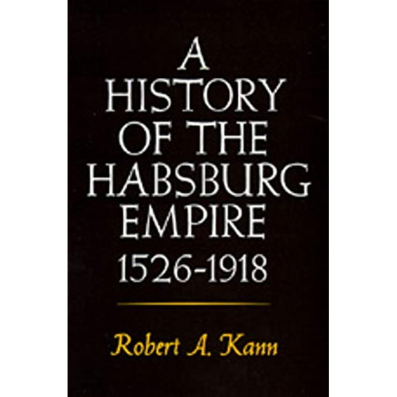 Pre-Owned A History of the Habsburg Empire, 1526-1918 (Paperback) 0520042069 9780520042063