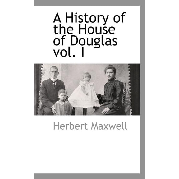 A History of the House of Douglas Vol. I, (Paperback)