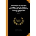 thumbnail image 1 of A History of the House of Douglas from the Earliest Times Down to the Legislative Union of England and Scotland; Volume 2 (Paperback), 1 of 1