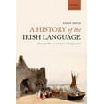 thumbnail image 1 of A History of the Irish Language: From the Norman Invasion to Independence, (Paperback), 1 of 1