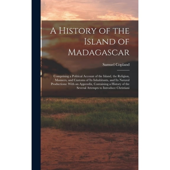 A History of the Island of Madagascar, (Hardcover)