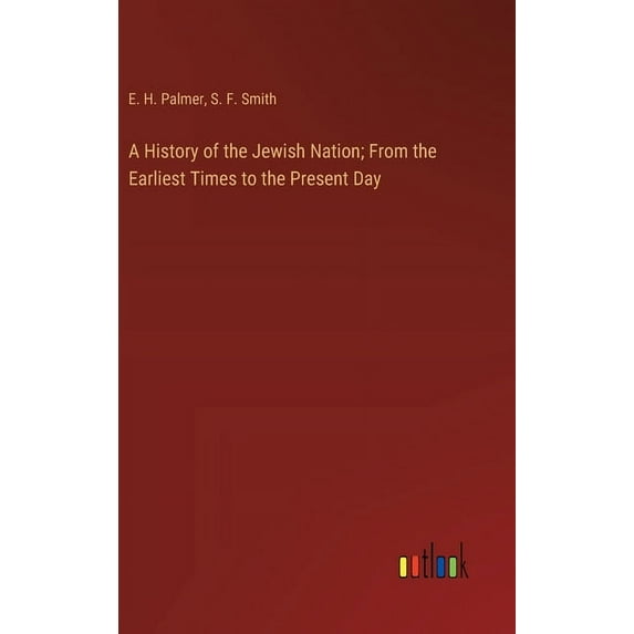A History of the Jewish Nation; From the Earliest Times to the Present Day (Hardcover)