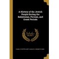 thumbnail image 1 of A History of the Jewish People During the Babylonian, Persian, and Greek Periods (Paperback), 1 of 1