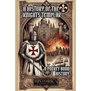 A History of the Knights Templar A Pocket-Book History, Paperback