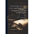thumbnail image 1 of A History of the Life and Voyages of Christopher Columbus; Volume 3 (Paperback), 1 of 1