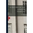 thumbnail image 1 of A History of the London Hospital (Hardcover), 1 of 1