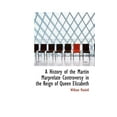 thumbnail image 1 of A History of the Martin Marprelate Controversy in the Reign of Queen Elizabeth (Hardcover), 1 of 1