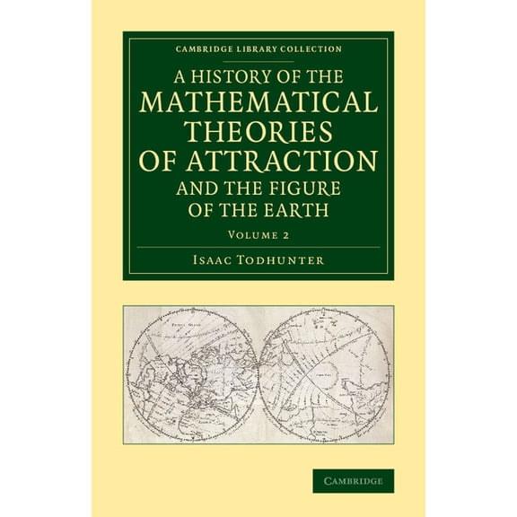 A History of the Mathematical Theories of Attraction and the Figure of the Earth - Volume 2, (Paperback)