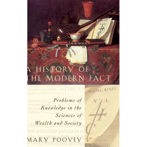 A History of the Modern Fact : Problems of Knowledge in the Sciences of Wealth and Society (Hardcover)