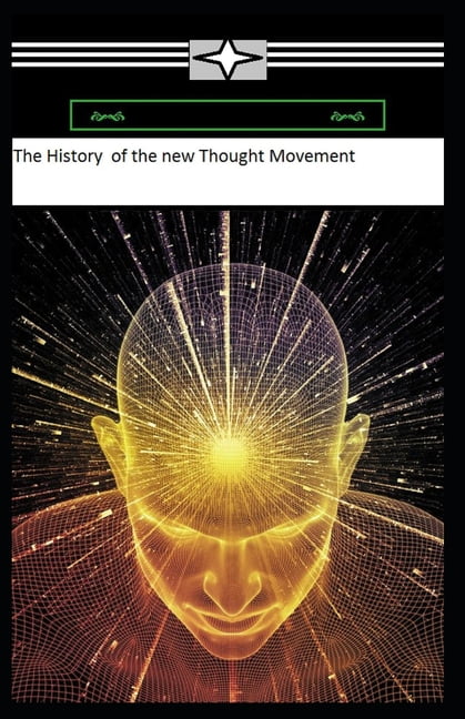 A History of the New Thought Movement : Illustrated Edition (Paperback)