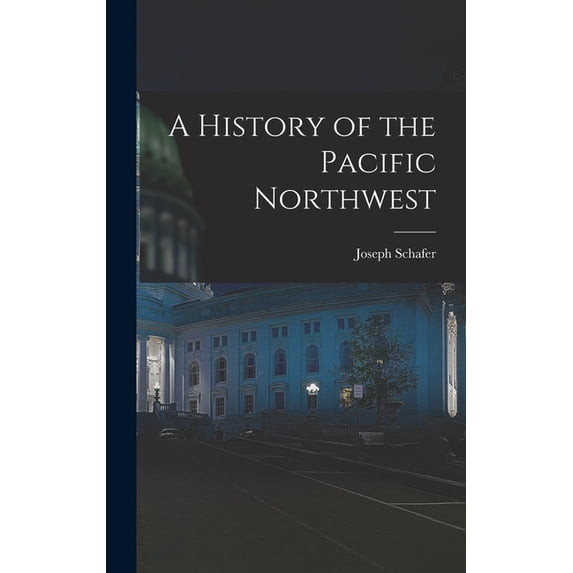 A History of the Pacific Northwest (Hardcover)
