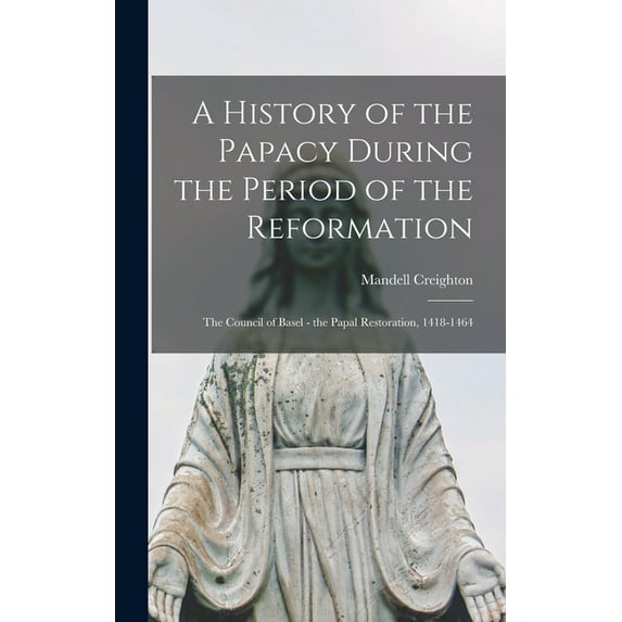 A History of the Papacy During the Period of the Reformation, (Hardcover)