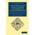 thumbnail image 1 of A History of the Papacy During the Period of the Reformation, (Paperback), 1 of 1