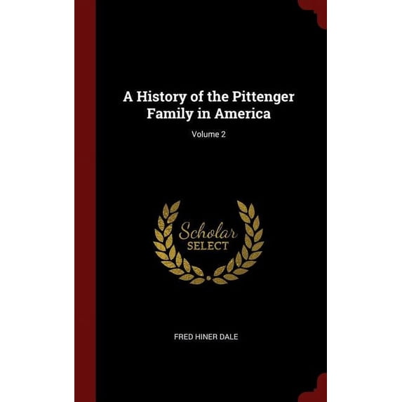 A History of the Pittenger Family in America; Volume 2 (Hardcover)