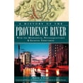 thumbnail image 1 of A History of the Providence River : With the Moshassuck, Woonasquatucket & Seekonk Tributaries (Paperback), 1 of 1