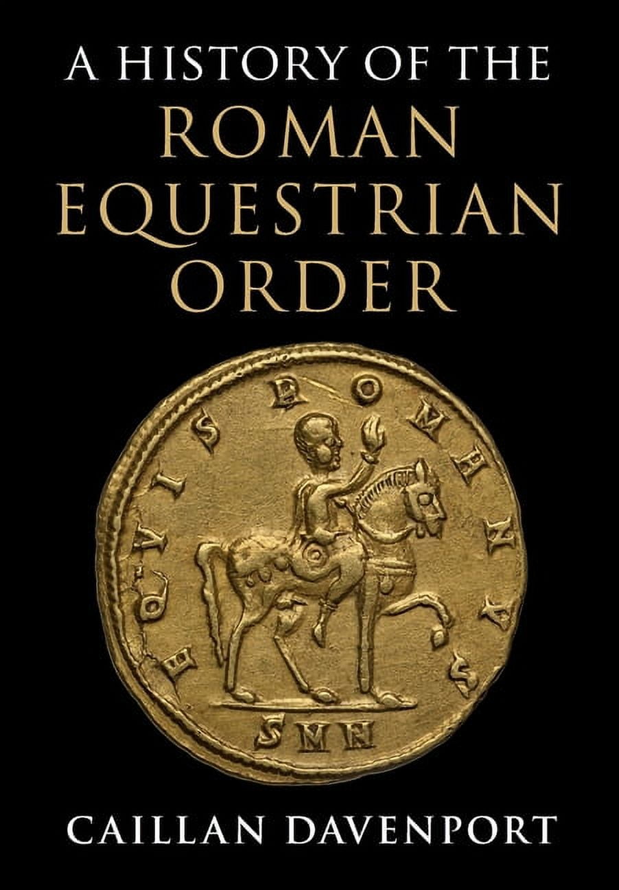 A History of the Roman Equestrian Order, (Paperback)