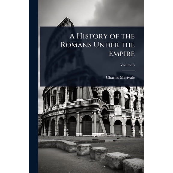 A History of the Romans Under the Empire, (Paperback)