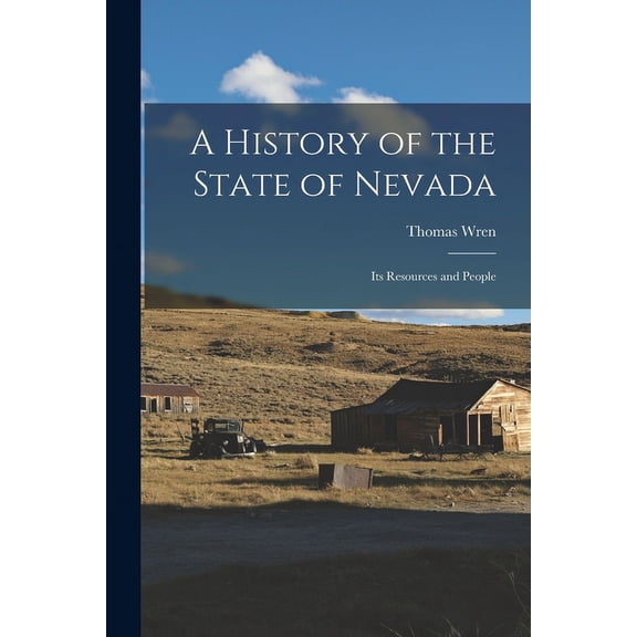 A History of the State of Nevada: Its Resources and People, (Paperback)