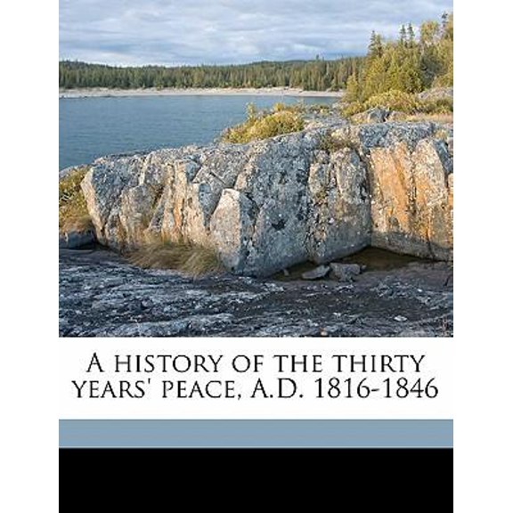 A History of the Thirty Years' Peace, A.D. 1816-1846 Paperback