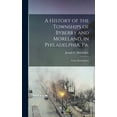 thumbnail image 1 of A History of the Townships of Byberry and Moreland, in Philadelphia, Pa., (Hardcover), 1 of 1