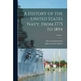 thumbnail image 1 of A History of the United States Navy, From 1775 to 1894; Volume 1 (Paperback), 1 of 1
