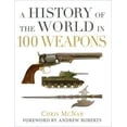 thumbnail image 1 of Pre-Owned A History of the World in 100 Weapons (General Military) (Hardcover) 1435141482 9781435141483, 1 of 1