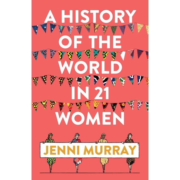 A History of the World in 21 Women : A Personal Selection (Hardcover)