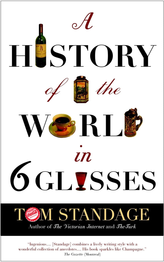 Pre-Owned A History of the World in Six Glasses (Paperback) 0385660871 9780385660877