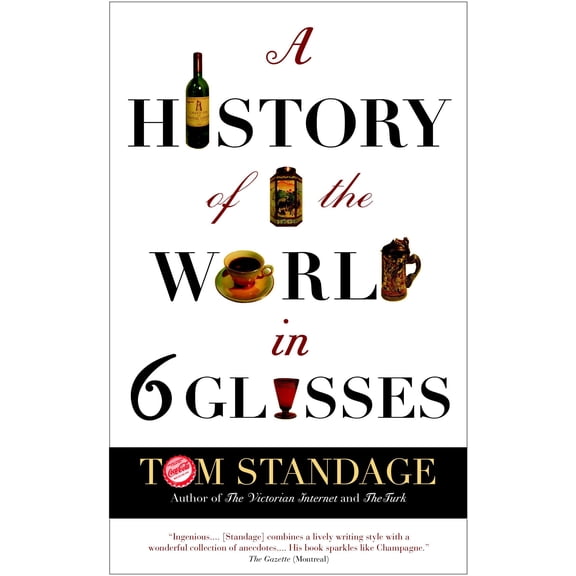 Pre-Owned A History of the World in Six Glasses (Paperback) by Tom Standage
