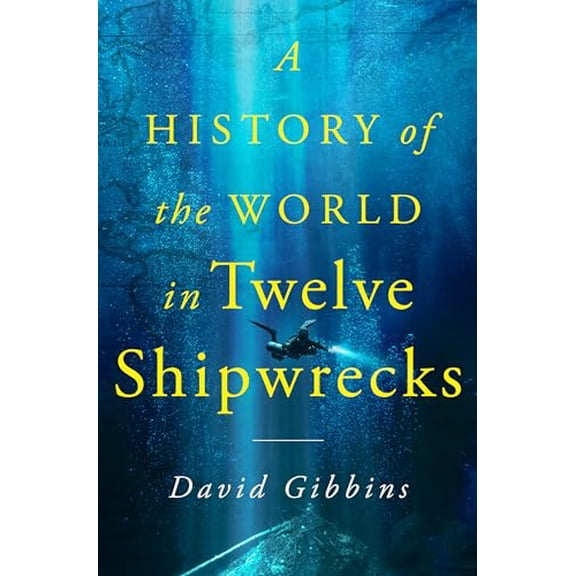 Pre-Owned A History of the World in Twelve Shipwrecks (Hardcover) 9781250325372