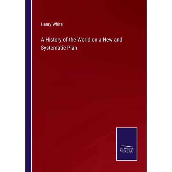 A History of the World on a New and Systematic Plan
