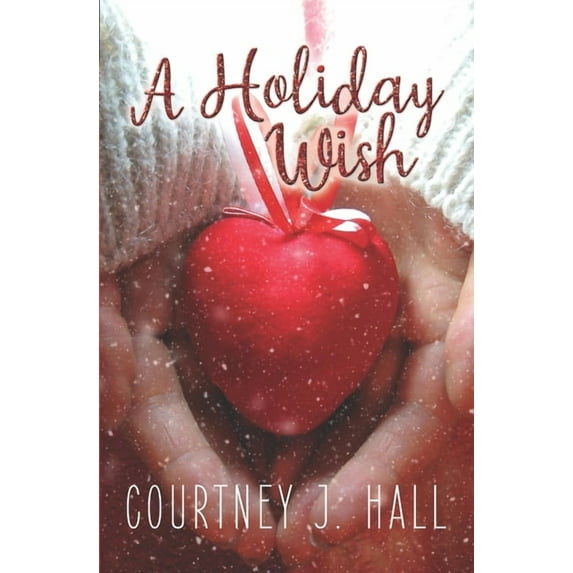 A Holiday Wish (Paperback) by Courtney J Hall
