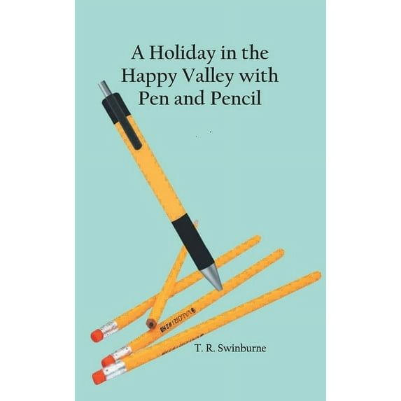A Holiday in the Happy Valley with Pen and Pencil, (Hardcover)