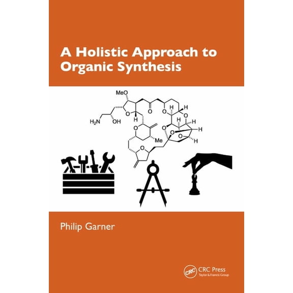 A Holistic Approach to Organic Synthesis, (Paperback)