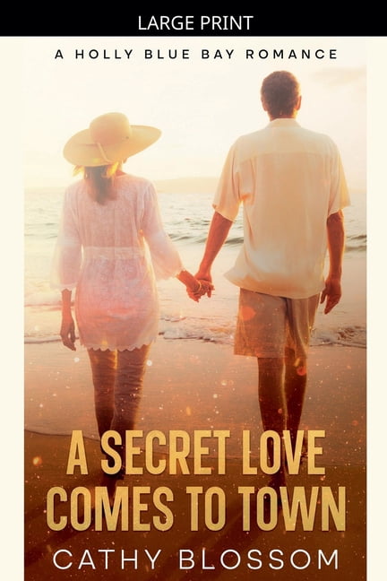 A Holly Blue Bay Romance A Secret Love Comes To Town, Book 3, (Paperback)