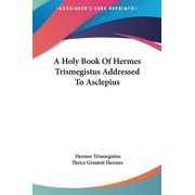 A Holy Book Of Hermes Trismegistus Addressed To Asclepius Hardcover