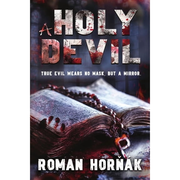A Holy Devil: True evil wears no mask, but a mirror., (Paperback)