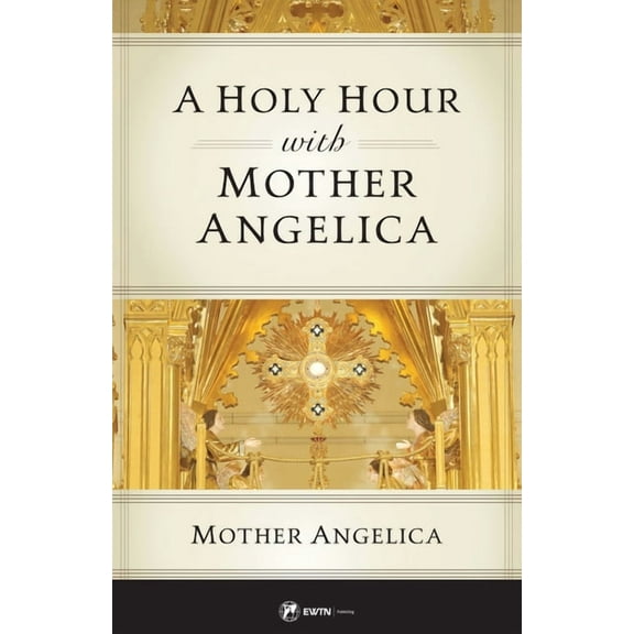 A Holy Hour with Mother Angelica, (Paperback)