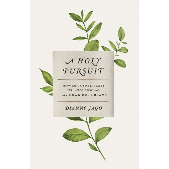 A Holy Pursuit : How the Gospel Frees Us to Follow and Lay Down Our Dreams (Paperback)