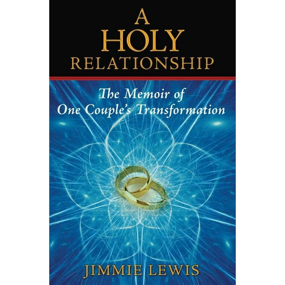 A Holy Relationship: The Memoir of One Couple's Transformation
