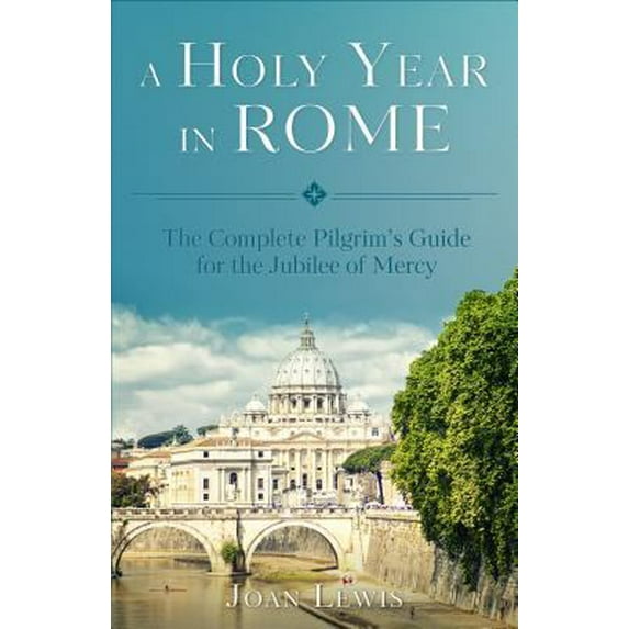 Pre-Owned A Holy Year in Rome: The Complete Pilgrim's Guide for the Year of Mercy (Paperback) 1622823338 9781622823338