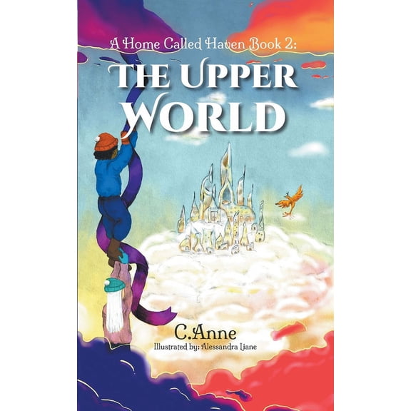 A Home Called Haven A Home Called Haven Book 2: The Upper World, Book 2, (Paperback)