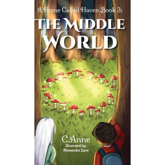 A Home Called Haven A Home Called Haven Book 3: The Middle World, Book 3, (Hardcover)
