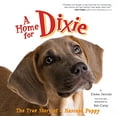 thumbnail image 1 of Pre-Owned A Home for Dixie: The True Story of a Rescued Puppy (Hardcover 9780061449628) by Emma Jackson, Bob Carey, 1 of 1